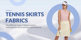 The different types of fabrics used in making tennis skorts and their pros and cons